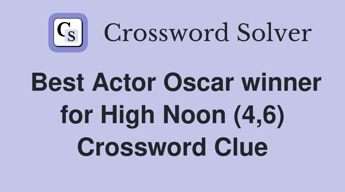 Best Actor Oscar winner for High Noon (4,6) Crossword Clue Answers
